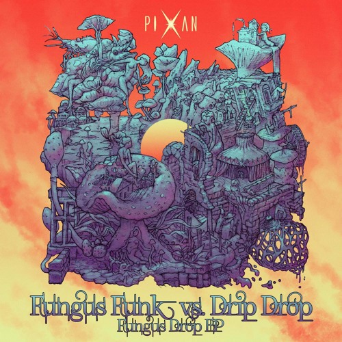 Drip Drop - Photon Belt (Fungus Funk Remix) (Pixan Recordings)