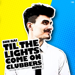 Sun Rai -Til The Lights Come On (Clubbers Remix) ** Supported Radio Jovem Pan ** FREE DOWNLOAD **