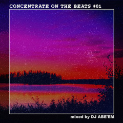 CONCENTRATE ON THE BEATS #01 mixed by DJ ABE'EM