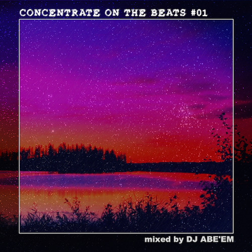 CONCENTRATE ON THE BEATS #01 mixed by DJ ABE'EM