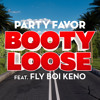 Party Favor Booty Loose Feat Fly Boi Keno Mp3