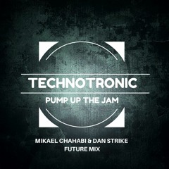 Technotronic - Pump Up The Jam (Mikael Chahabi & Dan Strike Future Mix)