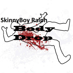 SkinnyBoy Ralph - Body Drop