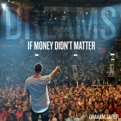 Graham Saber - If Money Didn't Matter (Dreams)