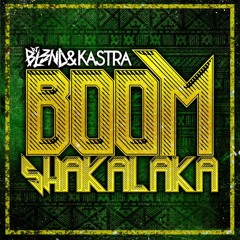 BOOMSHAKALAKA - DJ BL3ND & KASTRA