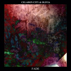 Celadon City & Olivia - Fade
