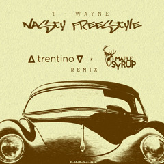 T-Wayne - Nasty Freestyle (∆ trentino ∇ & Maple Syrup revision)
