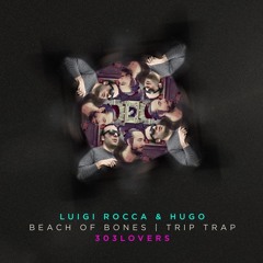 Luigi Rocca & Hugo - Beach Of Bones (Original Mix) EDIT