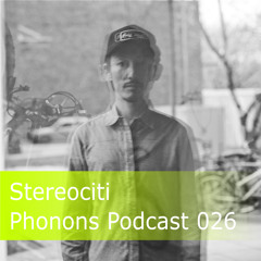 Phonons Podcast 026 - Stereociti
