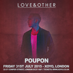 Poupon - Love & Other @ XOYO, 31st July - Tickets www.xoyo.co.uk
