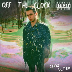 Chaz Ultra - Off The Clock (prod. By Southside X Wheezy) [2015]