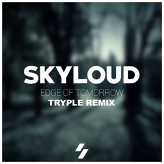 Skyloud - Edge Of Tomorrow (Tryple Remix)