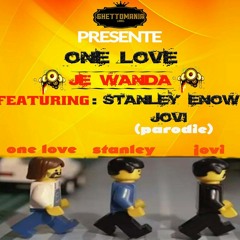 One Love Ft Stanley And Jovi (parodie) - Je Wanda prod by Arsene Kap