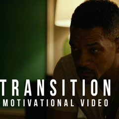 TRANSITION - Motivational Video