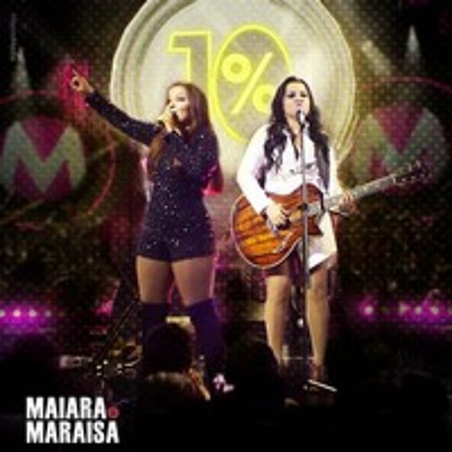 Maiara e Maraisa - 10 Por Cento (10%)