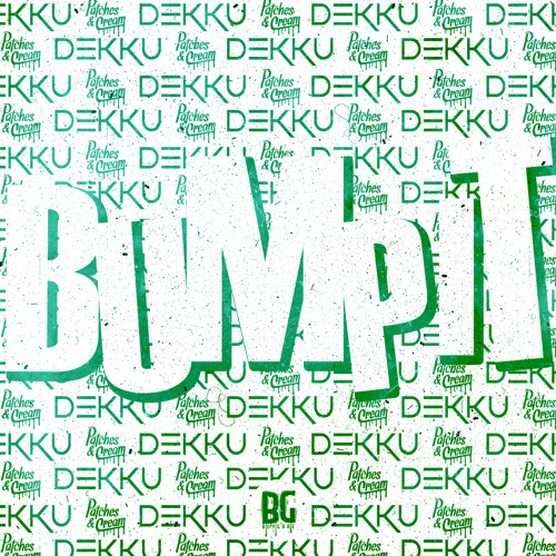 Dekku X Patches & Cream - Bump It