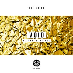 Wayne & Woods - Void (Original Mix) [OUT NOW]