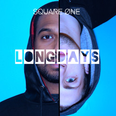 Square One - Long Days