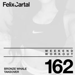 Weekend Workout: Episode 162 Takeover Feat. Bronze Whale