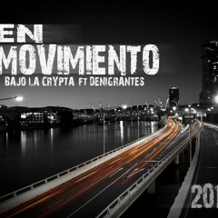 EN MOVIMIENTO - Bajo La Crypta & Denigrantes (Beat.Reak)