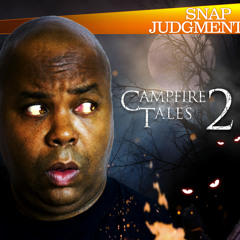 Gather Round / Snap Judgment, "Campfire Tales II"