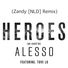 Alesso Feat Tove Lo - Heroes (We Could Be) (Zandy [NLD] Remix)