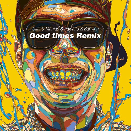 Olltii X Maniac X Paloalto X Babylon - GOOD Times Remix