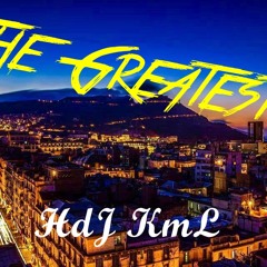 The Greatest - HdJ KmL (Trap Remix)