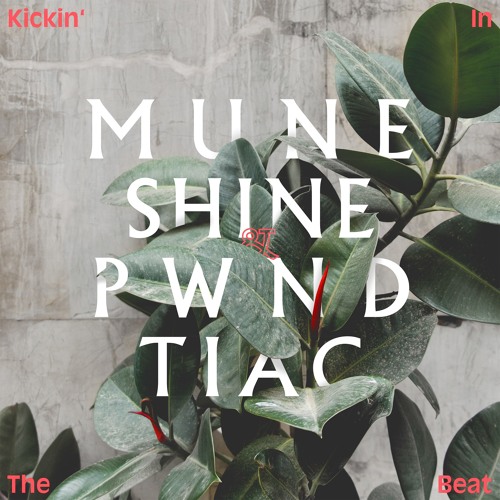 Muneshine & PWNDTIAC | Kickin' In The Beat {w/ Pamela Fernandez}