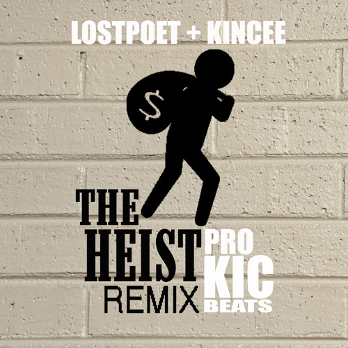 THE HEIST Remix (Prod. By KIC Beats)- LostPoet & Kincee