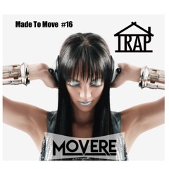 Movere presents Made To Move Episode 16 (Trap House)
