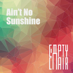 Ain't No Sunshine - Bill Withers "Empty Chair" Studio Rock Cover