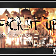 Stain Fuccemup x Tune - F*ck It Up ( Prod. Tune Tarentino )