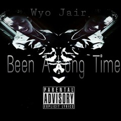 Wyo Jair - Been a long time ( Prod.By The Passion Hifi )
