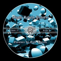 Music - Rebels - Podcast Vol.67 (Techno) Guestmix by Maik Conrath
