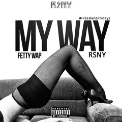 My Way - Fetty Wap ft. Drake (RSNY WEEDMIX)