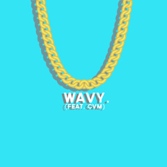 WAVY. (feat. CVM)