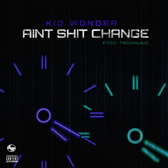 Ain't Shit Change Prod. Tronmusic