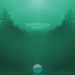 Lafayette Ellis - Make It Up