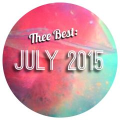 Thee Best: July 2015