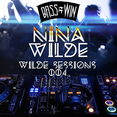Nina Wilde Wilde Sessions 004 (Exclusive BassWin)