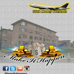 Make it Happen - Slick Money