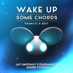 Wake Up Some Chords (Francis P Edit)  [SUPPORTED FROM DJS FROM MARS, LUSH & SIMON]