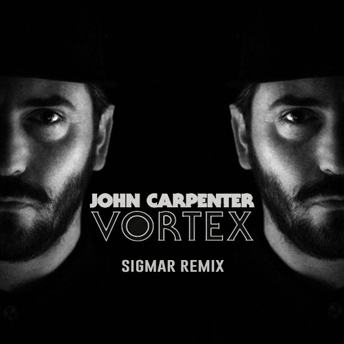 JOHN CARPENTER : Vortex (Sigmar Remix)