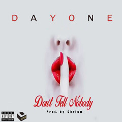 DayOne - Dont Tell Nobody (Prod. By Obrian).MP3