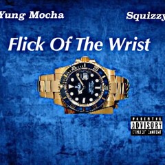 Yung Mocha & Squizzy - Flick Of The Wrist Freestyle