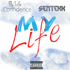 MY LIFE - SEN'TEKK FT. CONFIDENCE