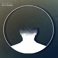 [MH001] Sounds of Mutehead