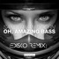 Oh , Amazing Bass (Edisko Remix)