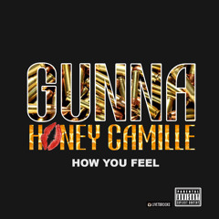 Gunna - How You Feel ft. Honey Camille